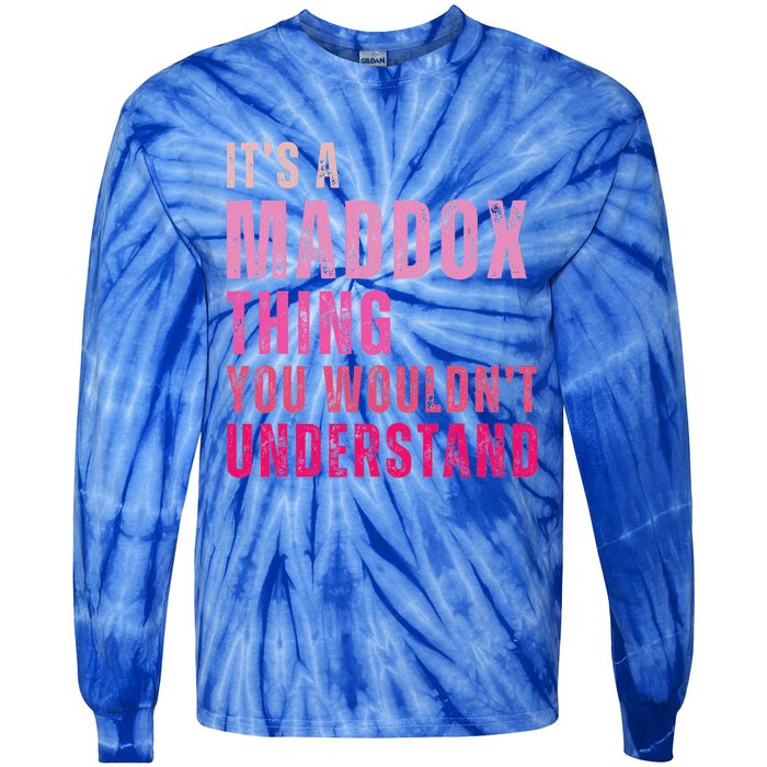 ItS A Maddox Thing You WouldnT Understand Maddox Tie-Dye Long Sleeve Shirt