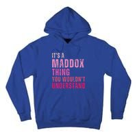 ItS A Maddox Thing You WouldnT Understand Maddox Tall Hoodie