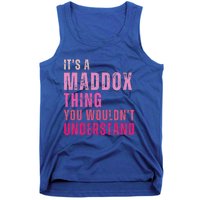 ItS A Maddox Thing You WouldnT Understand Maddox Tank Top