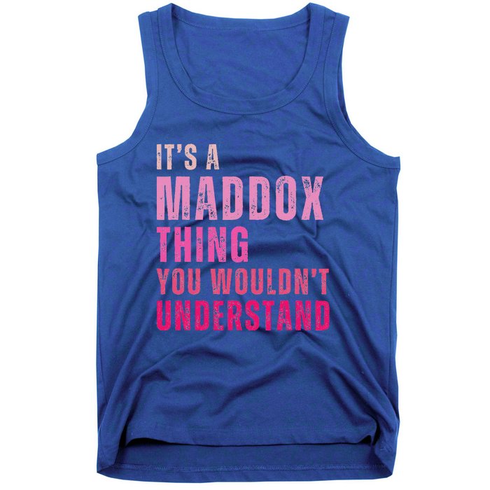 ItS A Maddox Thing You WouldnT Understand Maddox Tank Top