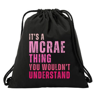 ItS A Mcrae Thing You WouldnT Understand Mcrae Drawstring Bag