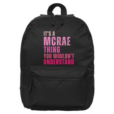 ItS A Mcrae Thing You WouldnT Understand Mcrae 16 in Basic Backpack