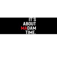 ItS About Madam Time Bumper Sticker