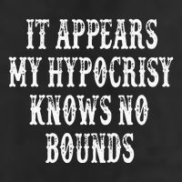 It Appears My Hypocrisy Knows No Bounds Cool Comfort Performance Bucket Hat