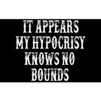 It Appears My Hypocrisy Knows No Bounds Bumper Sticker