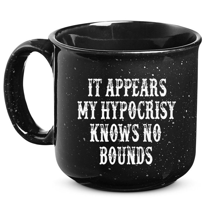 It Appears My Hypocrisy Knows No Bounds 15oz Campfire Ceramic Mug