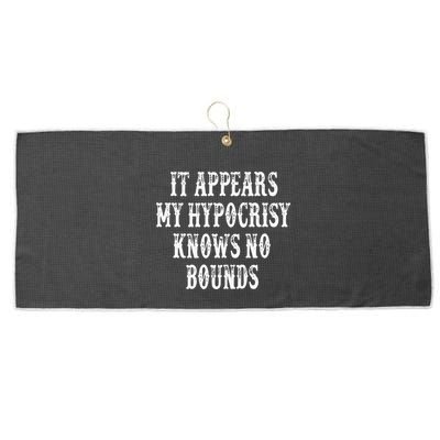 It Appears My Hypocrisy Knows No Bounds Large Microfiber Waffle Golf Towel