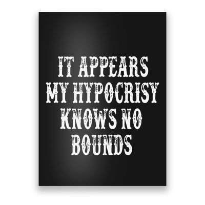It Appears My Hypocrisy Knows No Bounds Poster