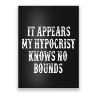 It Appears My Hypocrisy Knows No Bounds Poster