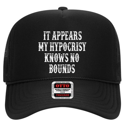 It Appears My Hypocrisy Knows No Bounds Trucker Hat