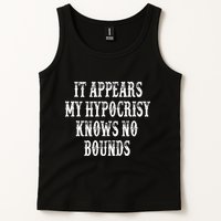It Appears My Hypocrisy Knows No Bounds Tank Top