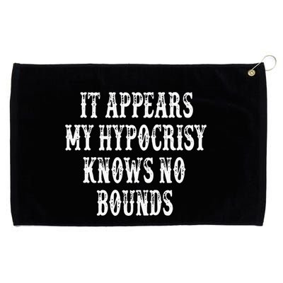 It Appears My Hypocrisy Knows No Bounds Grommeted Golf Towel