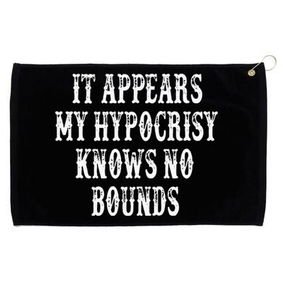 It Appears My Hypocrisy Knows No Bounds Grommeted Golf Towel