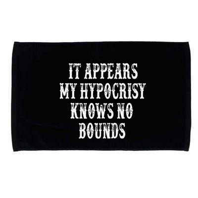 It Appears My Hypocrisy Knows No Bounds Microfiber Hand Towel