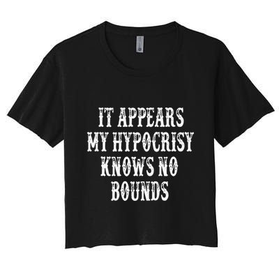 It Appears My Hypocrisy Knows No Bounds Crop Top