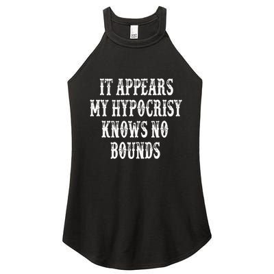 It Appears My Hypocrisy Knows No Bounds Women's Perfect Tri Rocker Tank