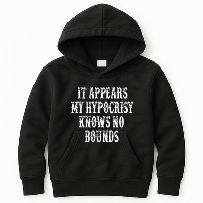It Appears My Hypocrisy Knows No Bounds Kids Hoodie