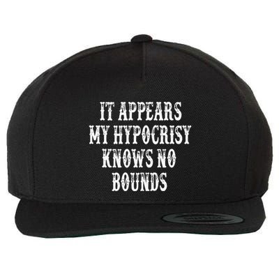 It Appears My Hypocrisy Knows No Bounds Wool Snapback Cap