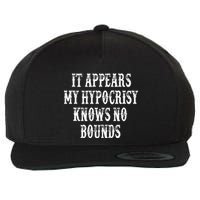 It Appears My Hypocrisy Knows No Bounds Wool Snapback Cap