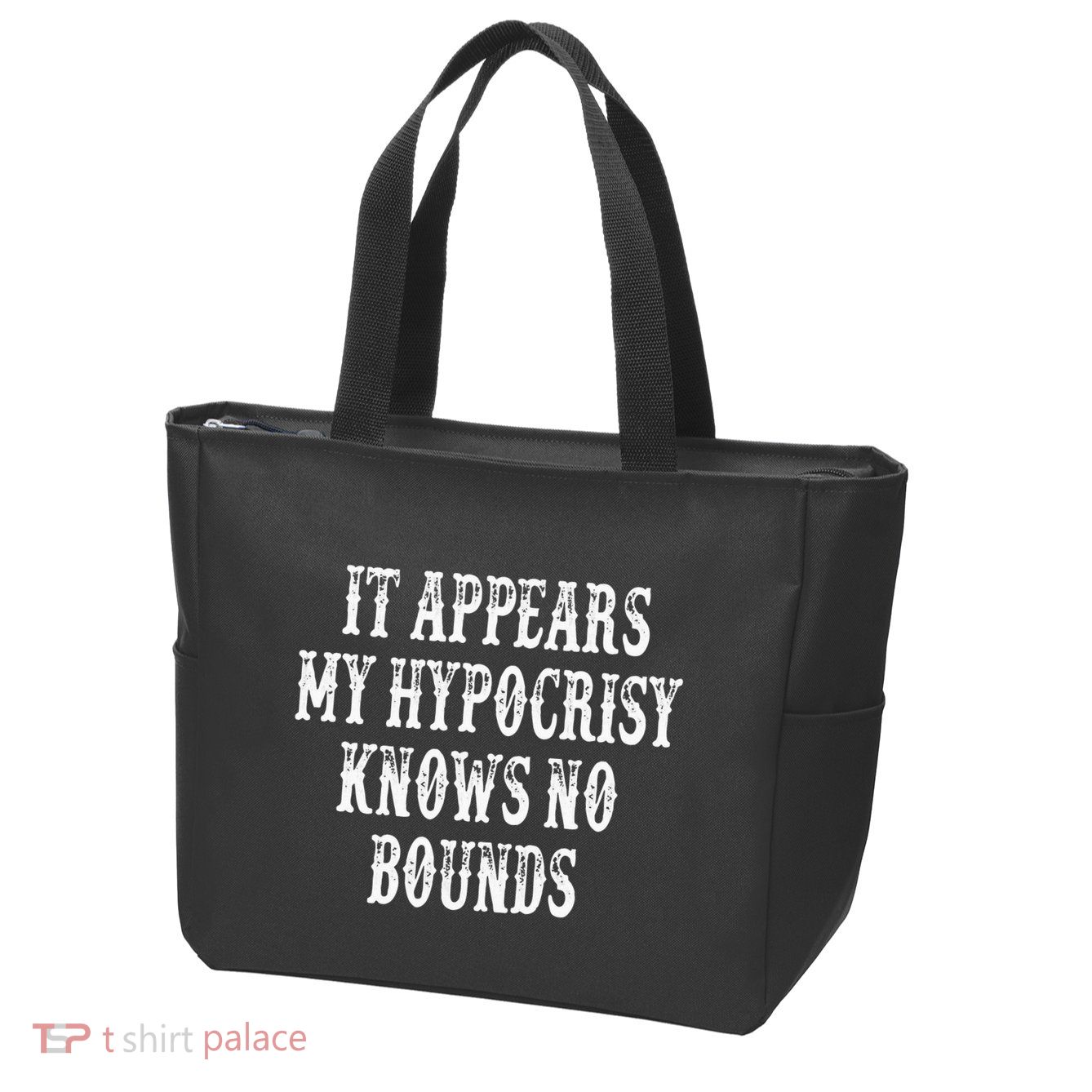 It Appears My Hypocrisy Knows No Bounds Zip Tote Bag