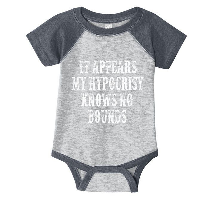 It Appears My Hypocrisy Knows No Bounds Infant Baby Jersey Bodysuit