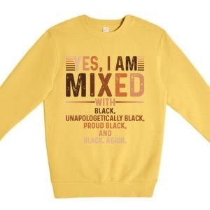 I Am Mixed With Black Proud Black History Month Juneteenth Cute Gift Premium Crewneck Sweatshirt