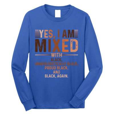 I Am Mixed With Black Proud Black History Month Juneteenth Cute Gift Long Sleeve Shirt