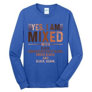 I Am Mixed With Black Proud Black History Month Juneteenth Cute Gift Tall Long Sleeve T-Shirt