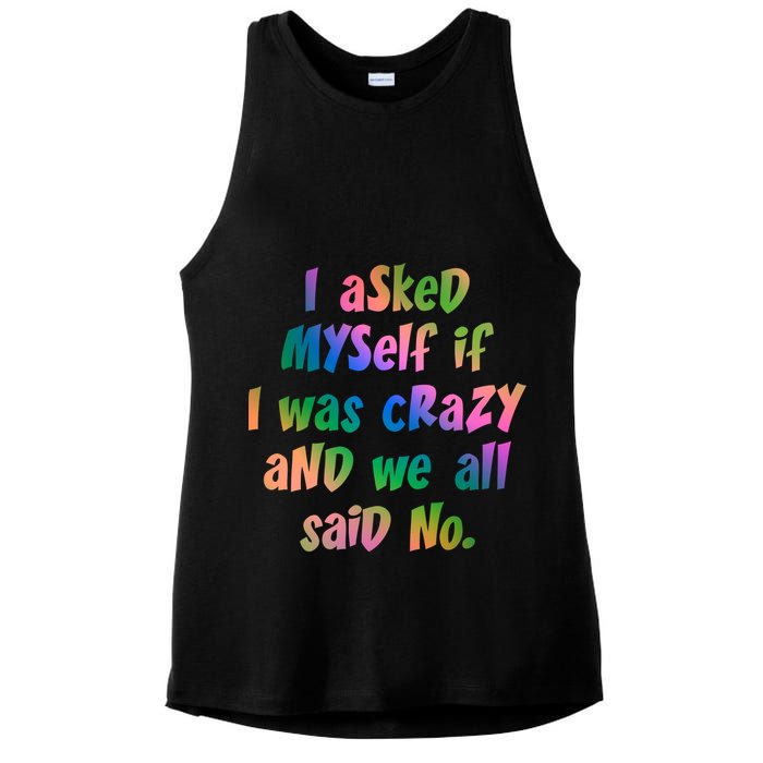 I Asked Myself If I Was Crazy And We All Said No. Ladies PosiCharge Tri-Blend Wicking Tank