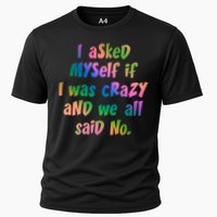 I Asked Myself If I Was Crazy And We All Said No. Performance Shirt
