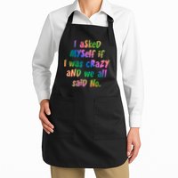 I Asked Myself If I Was Crazy And We All Said No. Apron