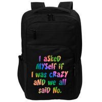 I Asked Myself If I Was Crazy And We All Said No. Impact Tech Backpack