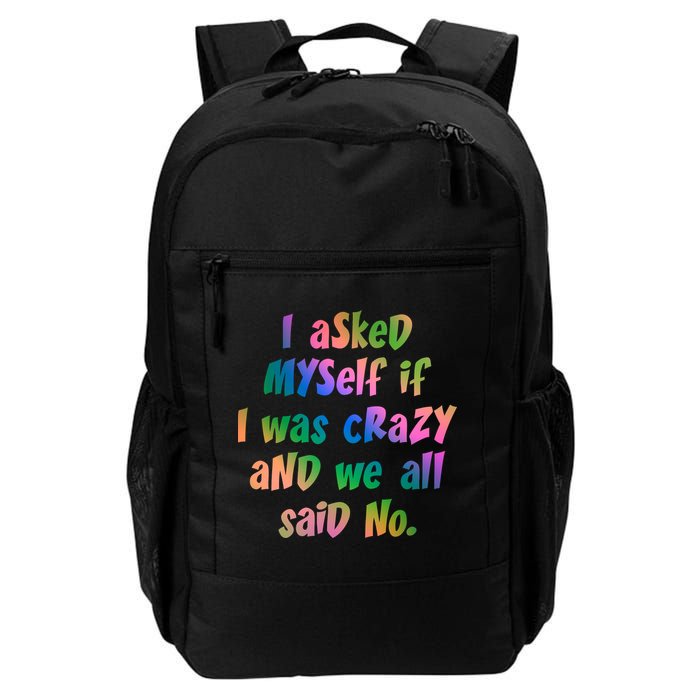 I Asked Myself If I Was Crazy And We All Said No. Daily Commute Backpack