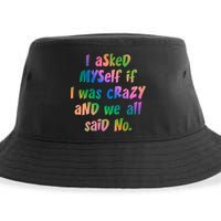 I Asked Myself If I Was Crazy And We All Said No. Sustainable Bucket Hat