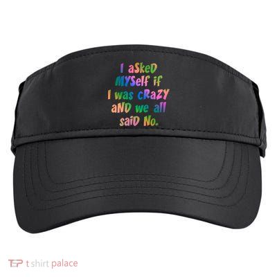 I Asked Myself If I Was Crazy And We All Said No. Adult Drive Performance Visor