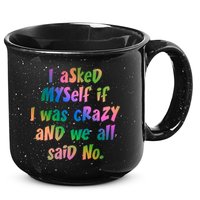 I Asked Myself If I Was Crazy And We All Said No. 15oz Campfire Ceramic Mug