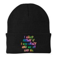 I Asked Myself If I Was Crazy And We All Said No. Beanie