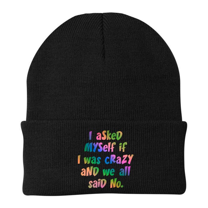 I Asked Myself If I Was Crazy And We All Said No. Beanie