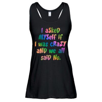 I Asked Myself If I Was Crazy And We All Said No. Ladies Essential Flowy Tank