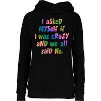 I Asked Myself If I Was Crazy And We All Said No. Womens Funnel Neck Pullover Hood
