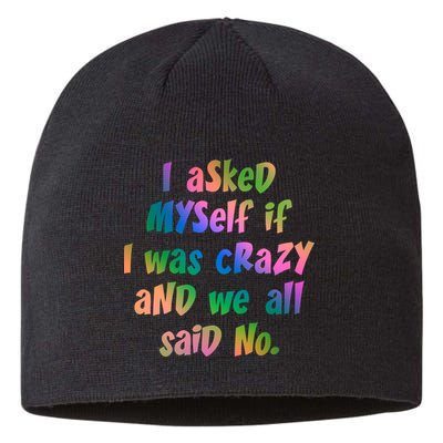I Asked Myself If I Was Crazy And We All Said No. Sustainable Beanie