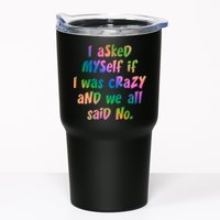I Asked Myself If I Was Crazy And We All Said No. Tumbler