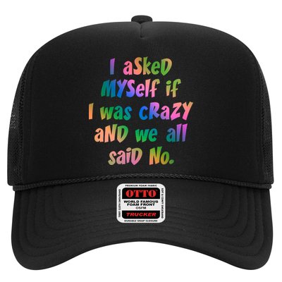 I Asked Myself If I Was Crazy And We All Said No. Trucker Hat
