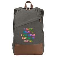 I Asked Myself If I Was Crazy And We All Said No. Cotton Canvas Backpack