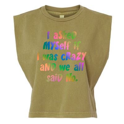 I Asked Myself If I Was Crazy And We All Said No. Garment-Dyed Women's Muscle Tee