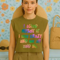 I Asked Myself If I Was Crazy And We All Said No. Garment-Dyed Women's Muscle Tee