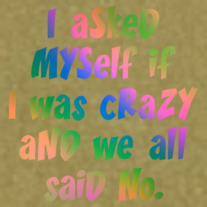 I Asked Myself If I Was Crazy And We All Said No. Garment-Dyed Women's Muscle Tee