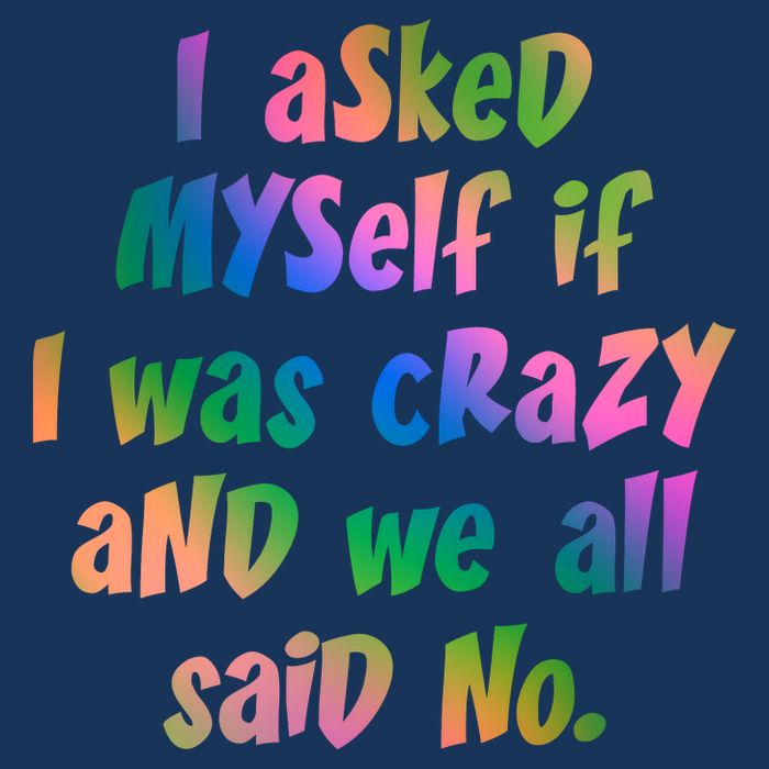 I Asked Myself If I Was Crazy And We All Said No. Infant Baby Jersey Bodysuit