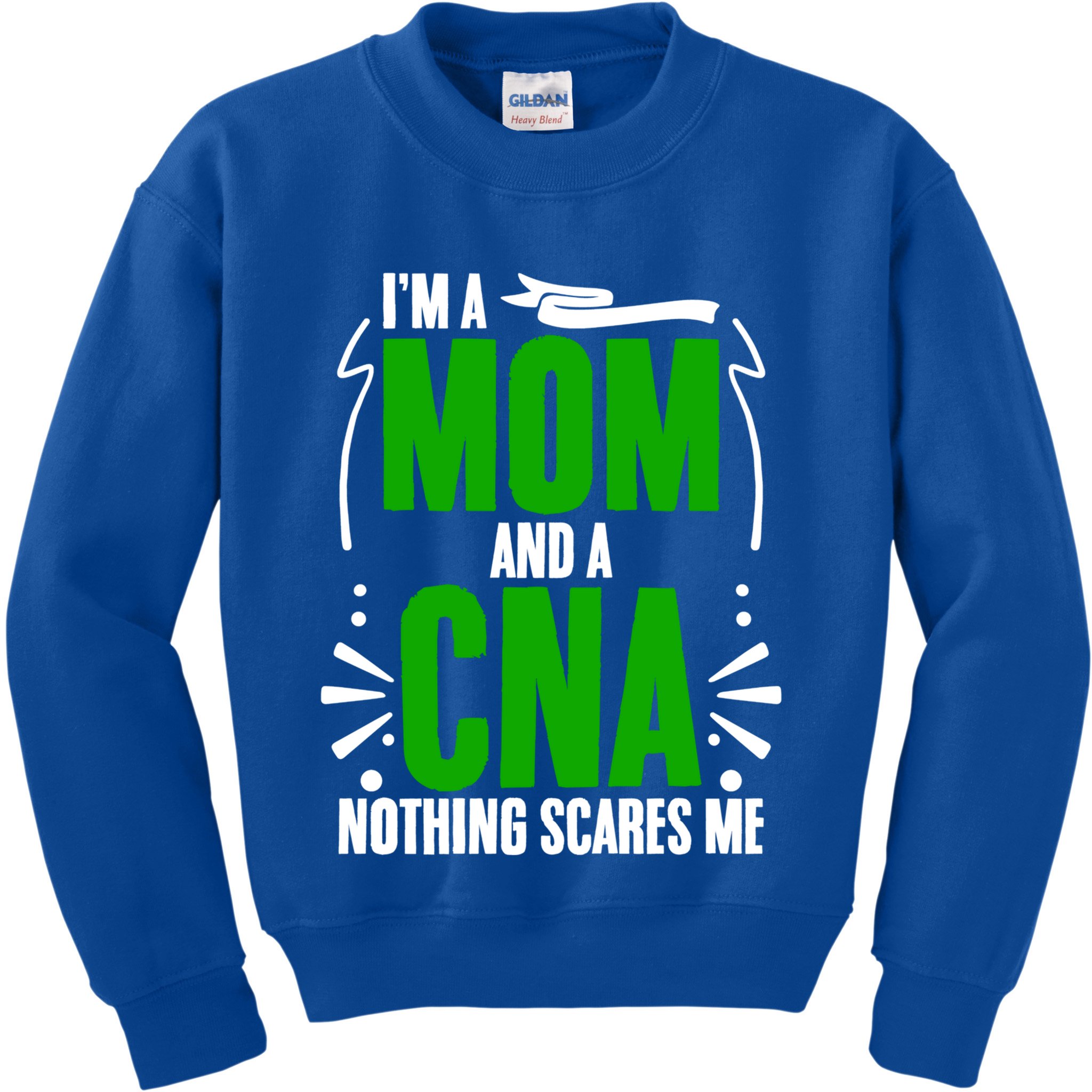 Im A Mom And A Cna Nothing Scares Me Cna Week Nurse Mom Cute Gift Kids Sweatshirt