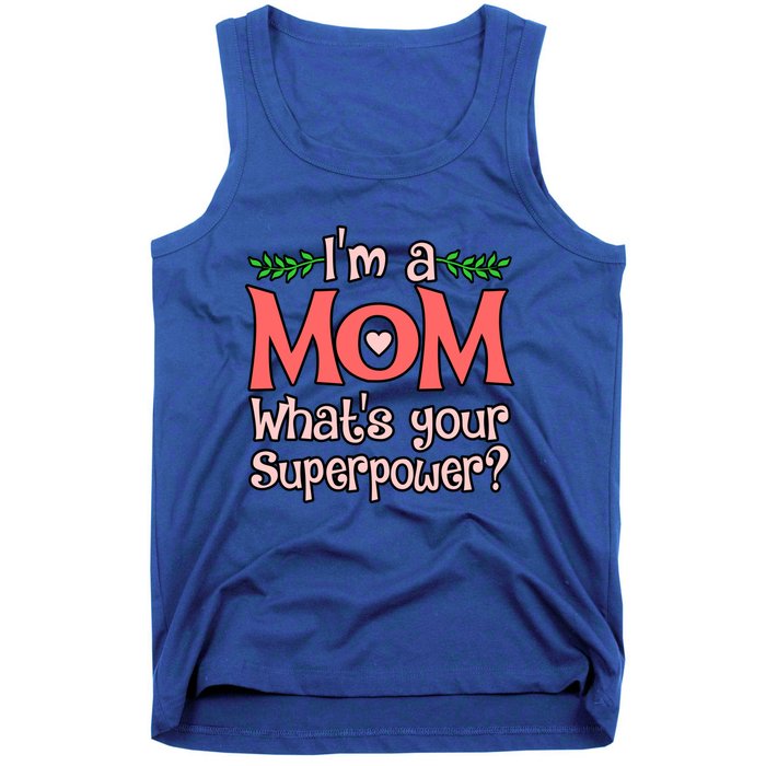 Im A Mom Whats Your Superpower Love Mother’s Day Graphic Gift Tank Top